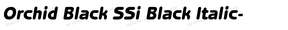 Orchid Black SSi Black Italic字体转换